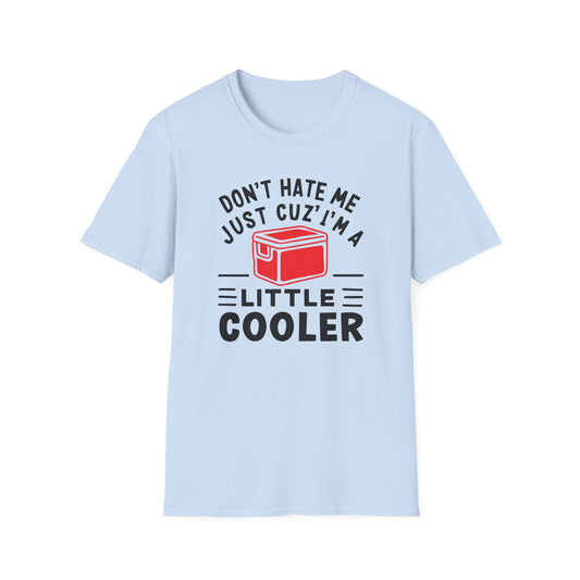 Don't Hate Me Because I'm A Little Cooler